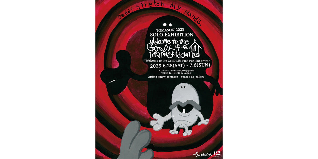 TOMASON 2025 SOLO EXHIBITION “Welcome to the GooD Life I'ma Put Shit down”